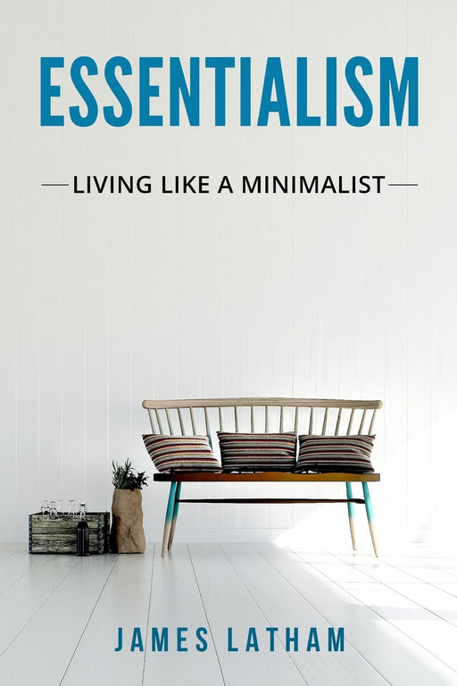 Essentialism: Living Like A Minimalist