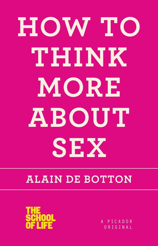 How to Think More About Sex (The School of Life)