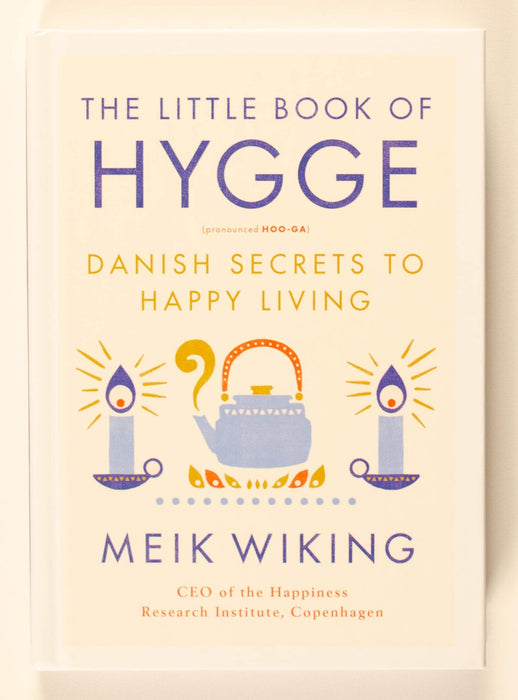The Little Book of Hygge: Danish Secrets to Happy Living (The Happiness Institute Series)