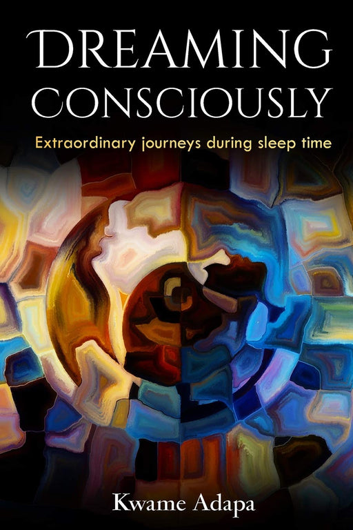 Dreaming Consciously: Extraordinary Journeys During Sleep Time