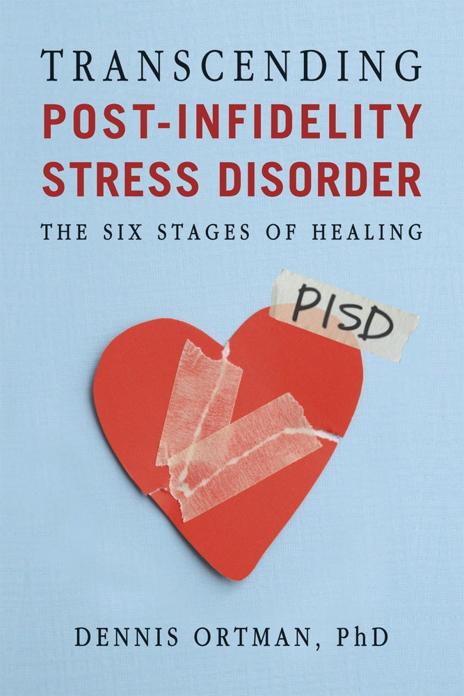 Transcending Post-infidelity Stress Disorder (PISD): The Six Stages of Healing
