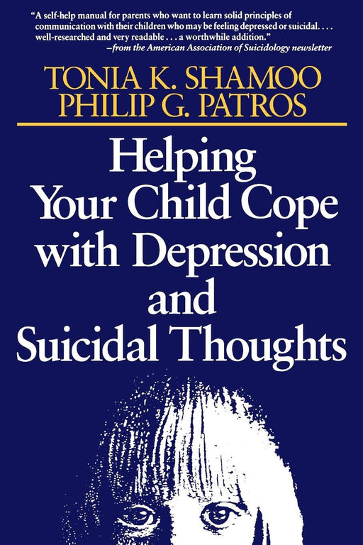 Helping Your Child Cope with Depression and Suicidal Thoughts, Revised Edition
