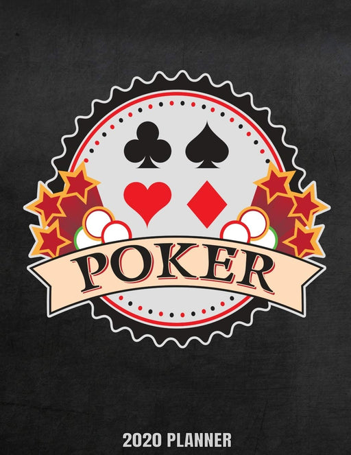 Poker 2020 Planner: Weekly Planner January 2020 - December 2020 Calendar Agenda Daily Schedule For Poker Players - Gamblers - Gambling Card Games