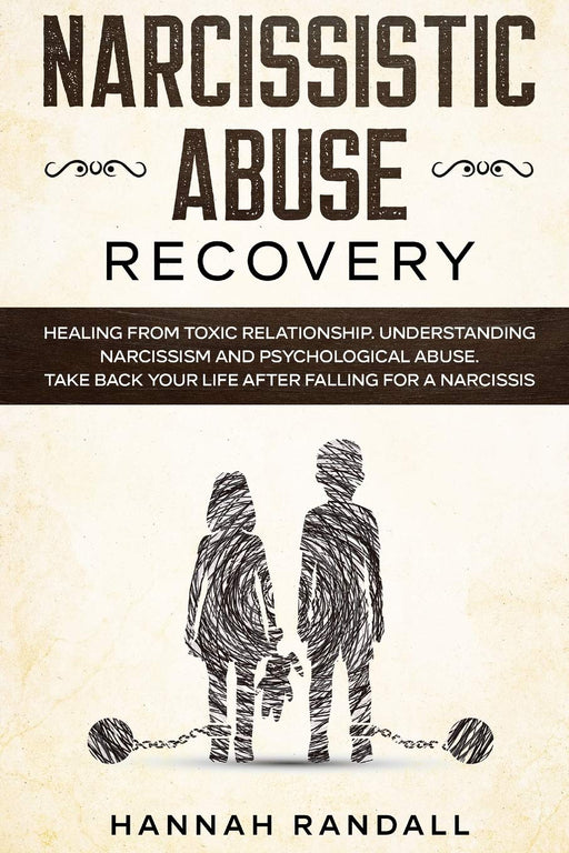 NARCISSISTIC ABUSE RECOVERY: Healing from toxic relationship. Understanding  narcissism and psychological abuse. Take back your  life after falling for a narcissist