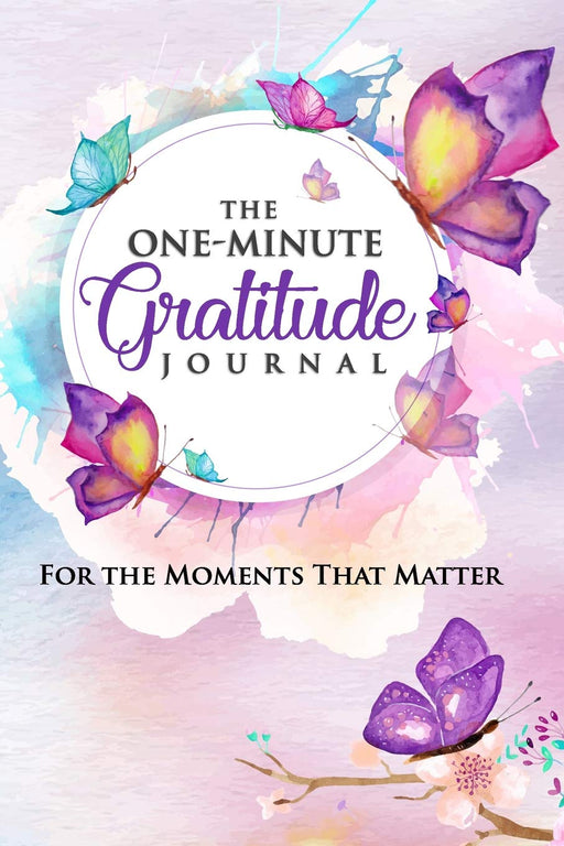 The One-Minute Gratitude Journal: For the Moments That Matter: A 52 Week Guide to a Happier, More Fulfilled Life: Gratitude Journal