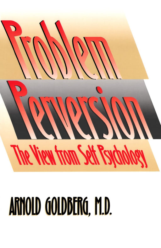 Problem Perversion: The View from Self Psychology