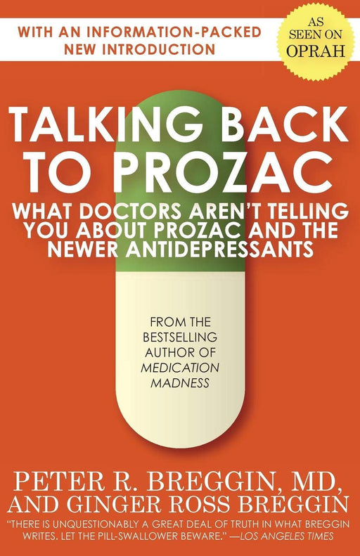 Talking Back to Prozac: What Doctors Aren't Telling You About Prozac and the Newer Antidepressants