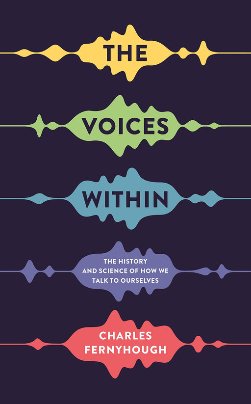 The Voices Within: The History and Science of How We Talk to Ourselves (Wellcome)