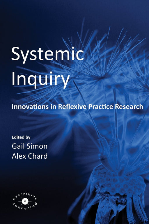 Systemic Inquiry: Innovations in Reflexive Practice Research