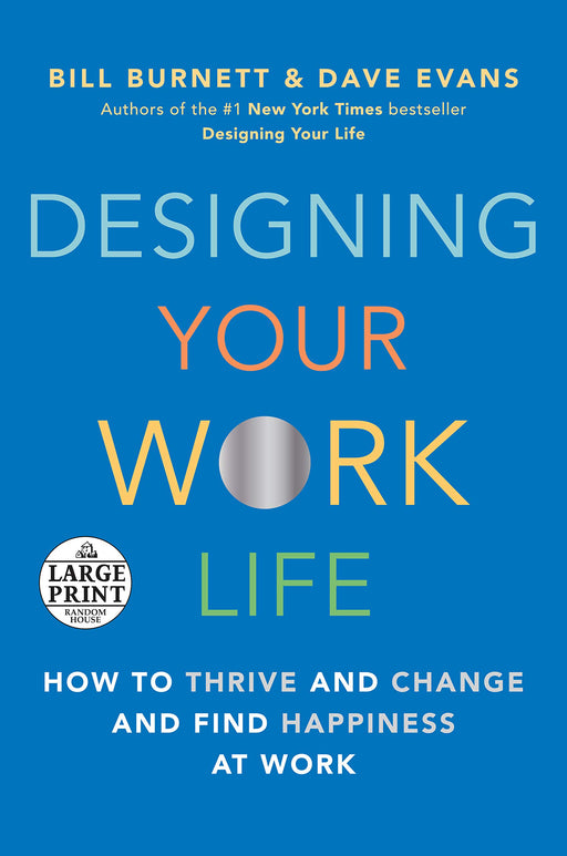 Designing Your Work Life: How to Thrive and Change and Find Happiness at Work (Random House Large Print)