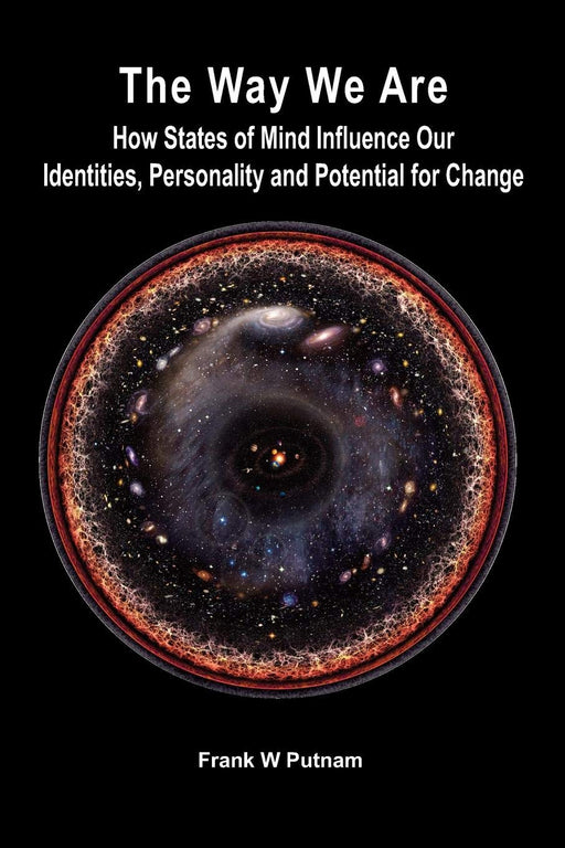 The Way We Are: How States of Mind Influence Our Identities, Personality and Potential for Change