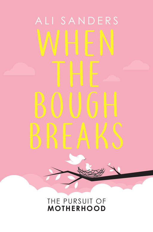 When the Bough Breaks: The Pursuit of Motherhood (The Inspirational Series)