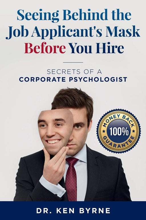 Seeing Behind the Job Applicant's Mask Before You Hire: Secrets of a  Corporate Psychologist (Seeing Behind the Mask)