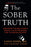 The Sober Truth: Debunking the Bad Science Behind 12-Step Programs and the Rehab Industry