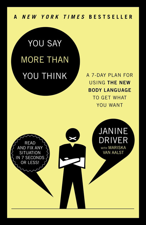 You Say More Than You Think: A 7-Day Plan for Using the New Body Language to Get What You Want