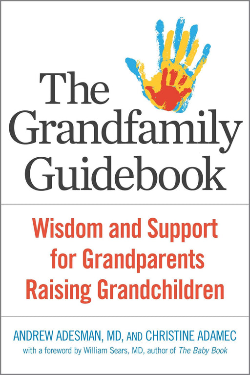 The Grandfamily Guidebook: Wisdom and Support for Grandparents Raising Grandchildren