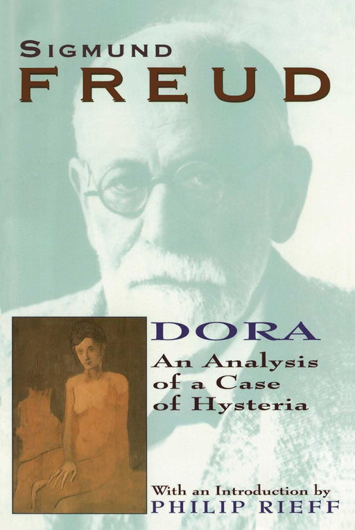 Dora: An Analysis of a Case of Hysteria (Collected Papers of Sigmund Freud)