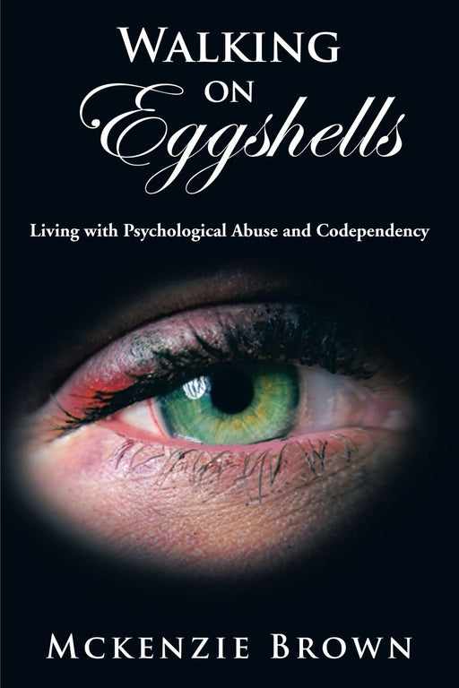 Walking on Eggshells: Living With Psychological Abuse and Codependency