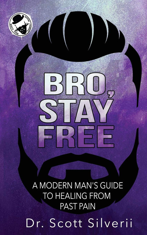 Bro, Stay Free: A Modern Man’s Guide to Understanding Past Pain (Part 2) (The Bro Code)