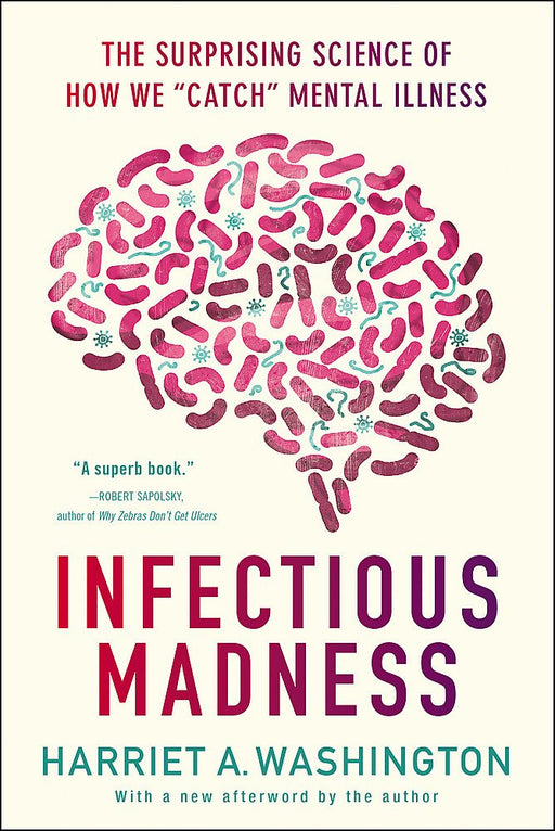 Infectious Madness: The Surprising Science of How We "Catch" Mental Illness