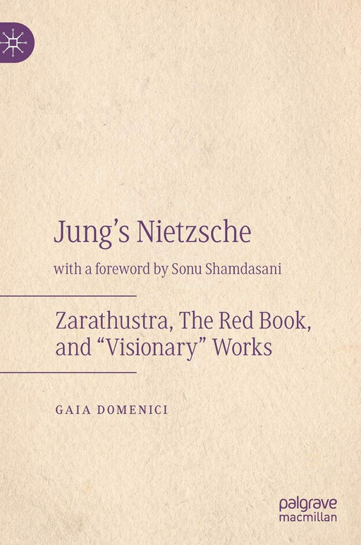 Jung's Nietzsche: Zarathustra, The Red Book, and “Visionary” Works