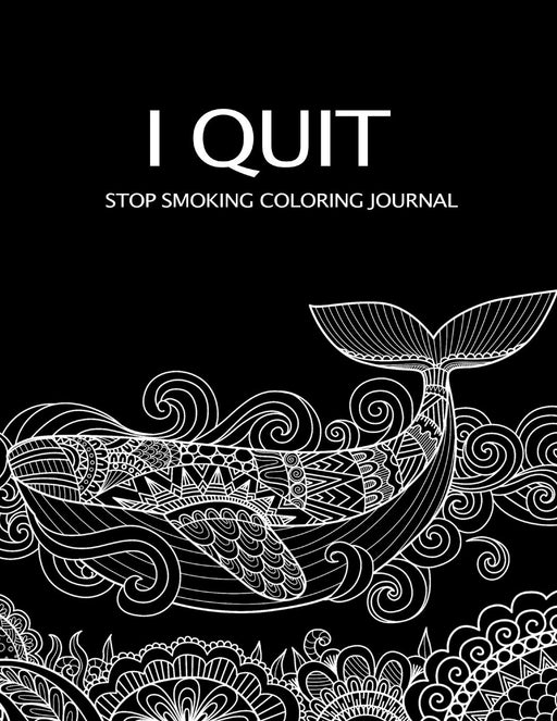 I Quit: Stop Smoking Coloring Journal with Prompts, 12-Month Log Book & Gratitude Journal, Positive Affirmation Coloring Pages