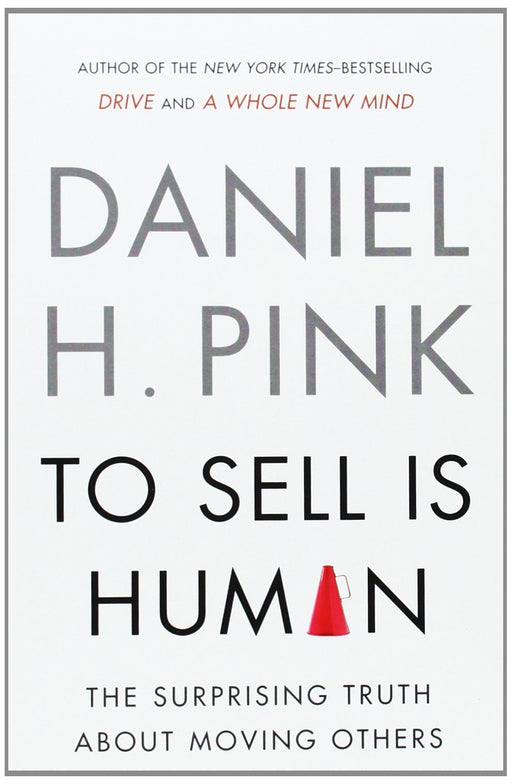 To Sell Is Human - EXP: The Surprising Truth About Moving Others