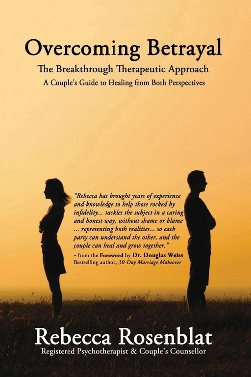 Overcoming Betrayal: The Breakthrough Therapeutic Approach - A Couple's Guide to Healing from Both Perspectives