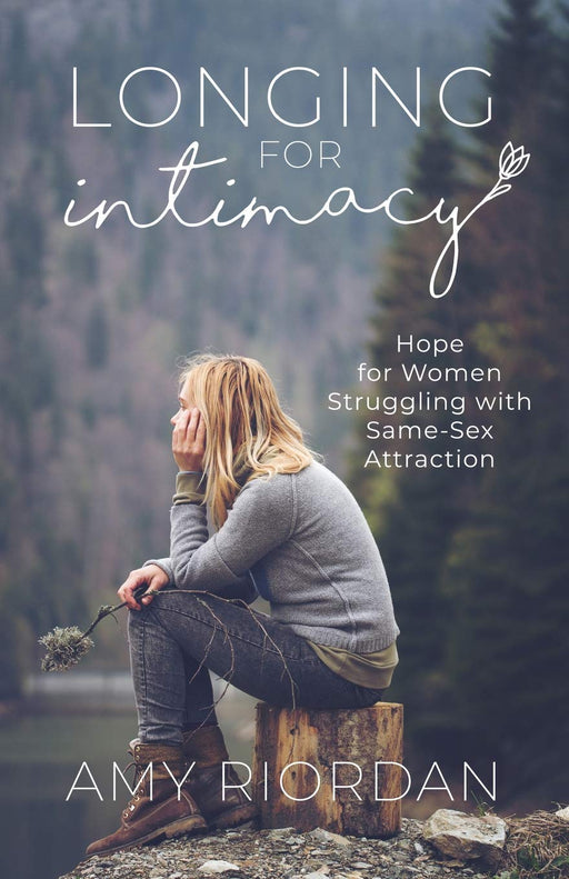 Longing for Intimacy: Hope For Women Struggling with Same-Sex Attraction