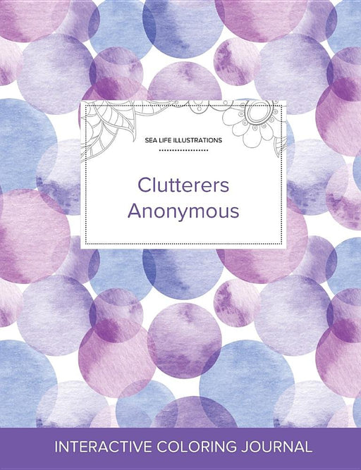 Adult Coloring Journal: Clutterers Anonymous (Sea Life Illustrations, Purple Bubbles)