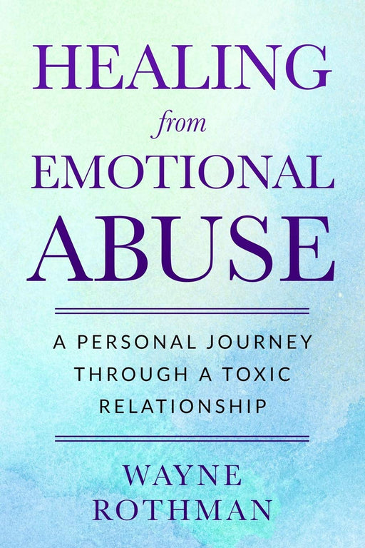 Healing from Emotional Abuse: A Personal Journey through a Toxic Relationship
