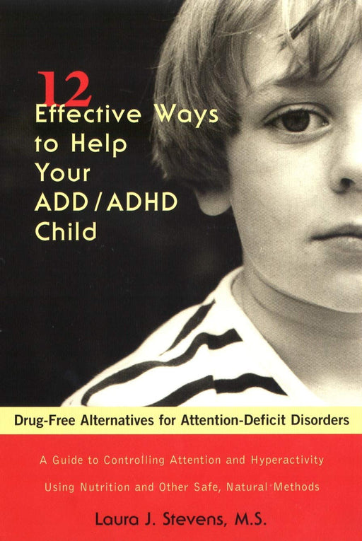 12 Effective Ways to Help Your ADD/ADHD Child: Drug-Free Alternatives for Attention-Deficit Disorders