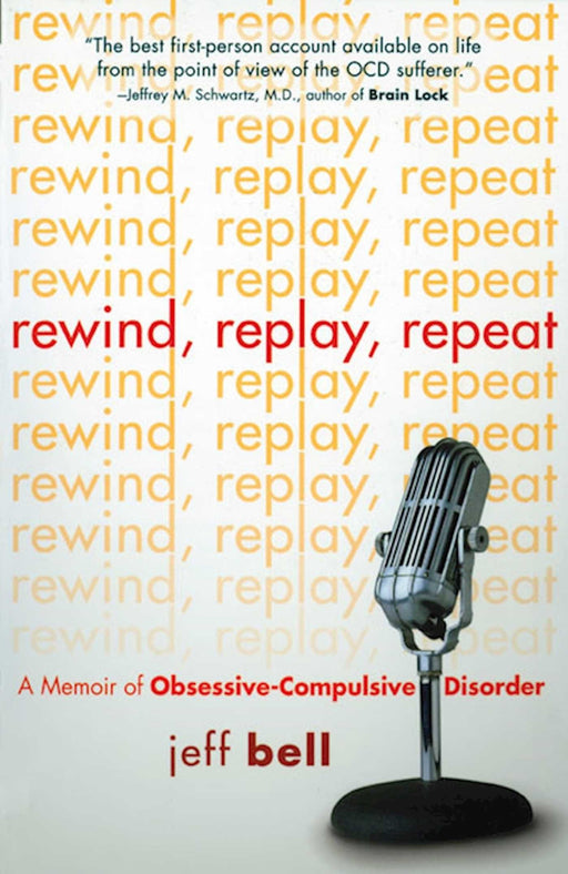 Rewind Replay Repeat: A Memoir of Obsessive Compulsive Disorder