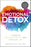 Emotional Detox: 7 Steps to Release Toxicity and Energize Joy