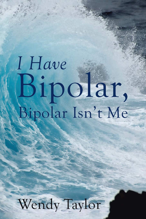 I Have Bipolar, Bipolar Isn’t Me