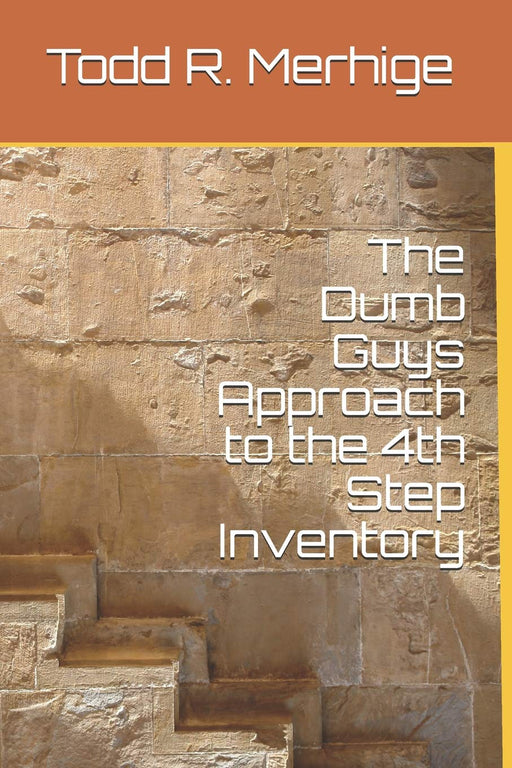 The Dumb Guys Approach to the 4th  Step Inventory