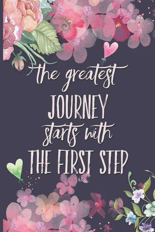 The Greatest Journey Starts with the First Step: Vintage Floral Premium Matte 2019 Daily Agenda To-Do List, Fitness Workout and Meal Planner, Journal, Meal Journal & Wellness Planner