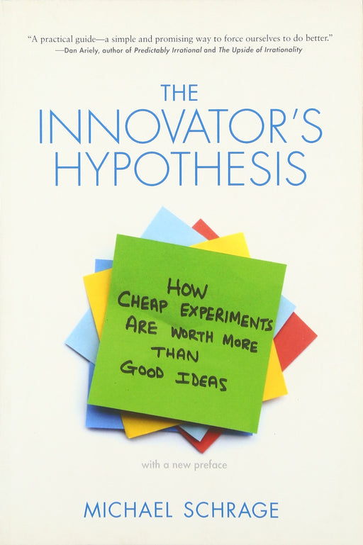 The Innovator's Hypothesis: How Cheap Experiments Are Worth More than Good Ideas (The MIT Press)