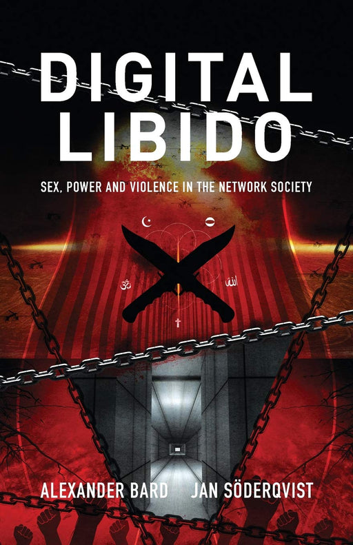 Digital Libido: Sex, Power and Violence in the Network Society