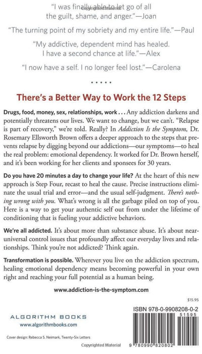 Addiction Is the Symptom: Heal the Cause and Prevent Relapse with 12 Steps That Really Work
