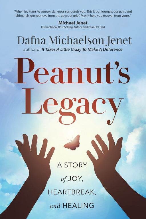 Peanut's Legacy: A Story of Joy, Heartbreak and Healing