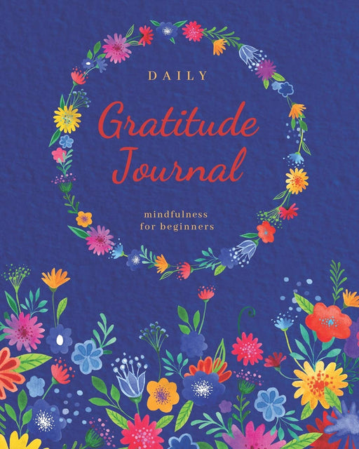Daily Gratitude Journal: Mindfulness For Beginners | Simple Gratitude Meditation with Inspirational Quotes (Inspirational Notebooks)