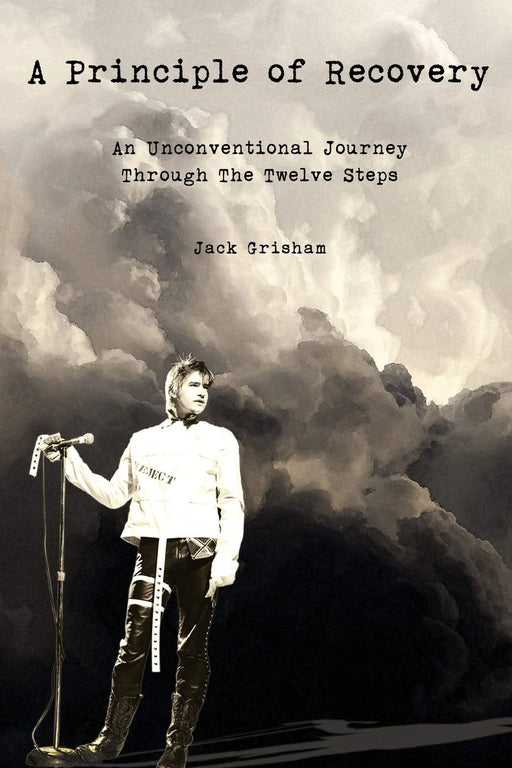 A Principle of Recovery: An Unconventional Journey Through the Twelve Steps
