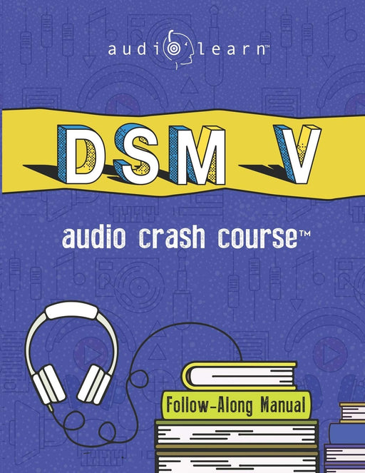 DSM v Audio Crash Course: Complete Review of the Diagnostic and Statistical Manual of Mental Disorders, 5th Edition (DSM-5)