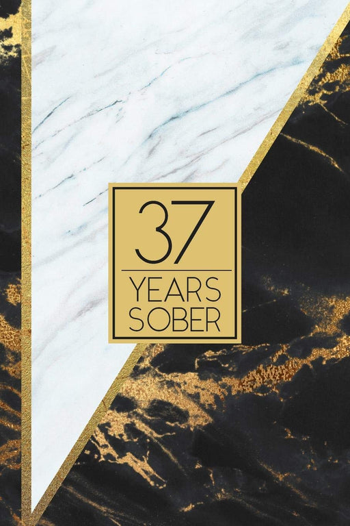 37 Years Sober: Lined Journal / Notebook / Diary - 37th Year of Sobriety - Elegant and Practical Alternative to a Card - Sobriety Gifts For Men and ... Sober - Stylish Black and White Marble Cover