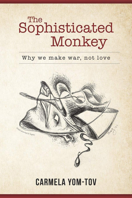 The Sophisticated Monkey: Why we make war, not love