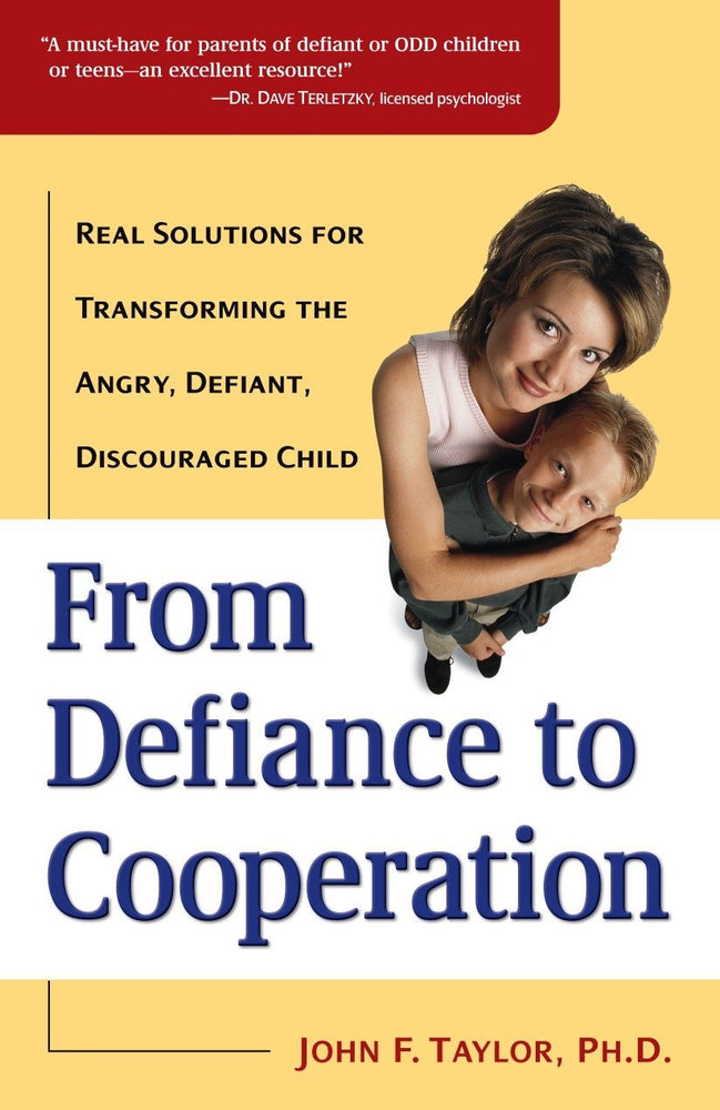 From Defiance to Cooperation: Real Solutions for Transforming the Angry, Defiant, Discouraged Child