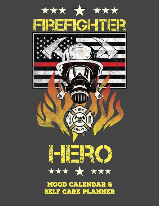Firefighter Hero: Mood Calendar And Self Care Planner or Tracker For Firefighters - Grey