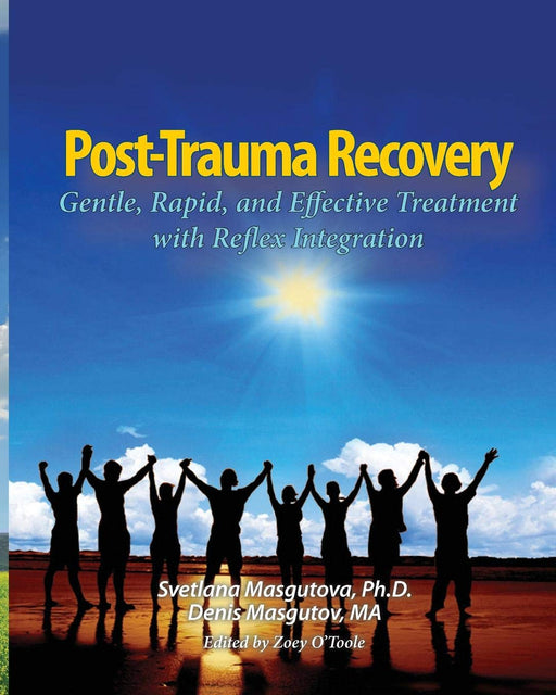 Post Trauma Recovery: Gentle, Rapid, and Effective Treatment with Reflex Integration