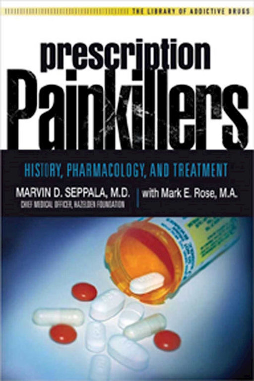 Prescription Painkillers: History, Pharmacology, and Treatment (The Library of Addictive Drugs)